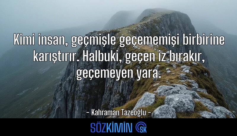 kimi-insan-gecmisle-gecememisi-birbirine-karistiri-resim-2849.jpg